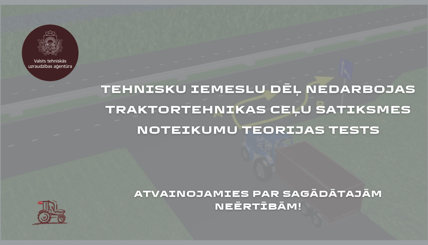 Paziņojums par traktortehnikas ceļu satiksmes noteikumu teorijas testa nedarbošanos. Miglainā fonā traktors ar piekabi krustojumā