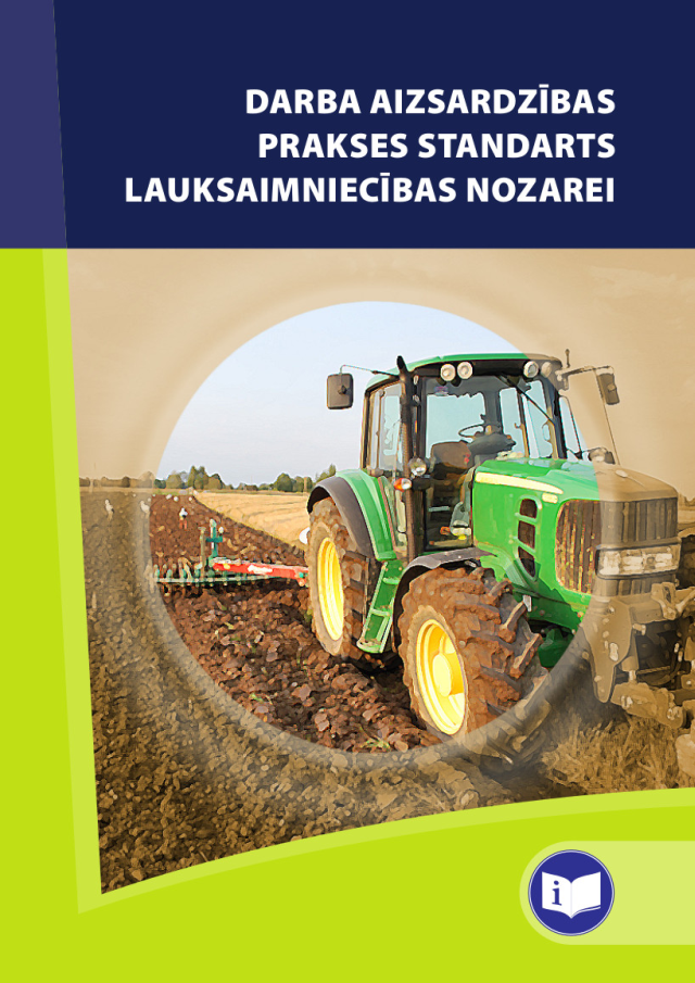 Prakses standarts "Darba aizsardzības prasības lauksaimniecībā" (A4, 166 lpp.)