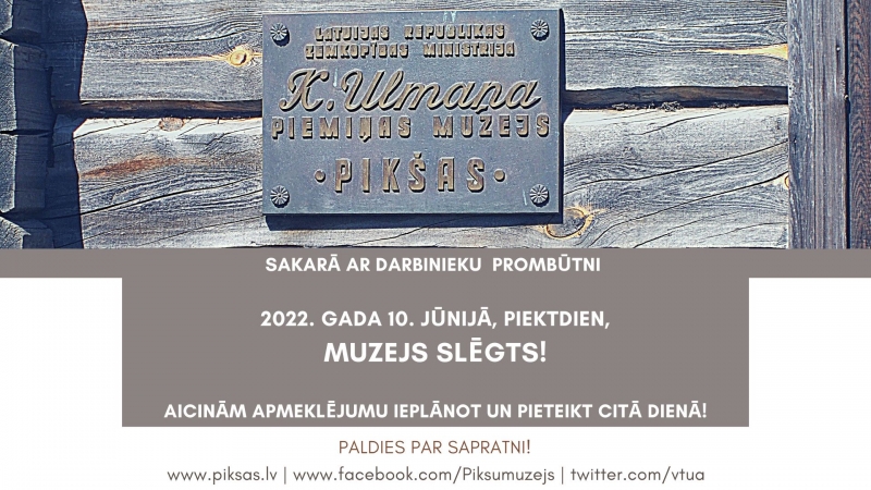 K.Ulmaņa piemiņas muzejs “Pikšas” slēgts 10062022