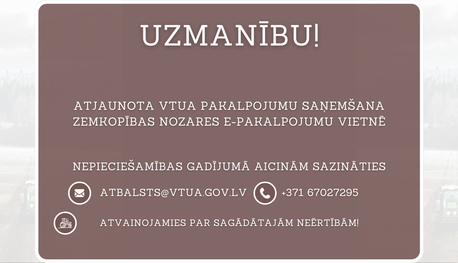 Paziņojums uz brūna fona par atjaunotu traktortehnikas e-pakalpojumu pieejamību
