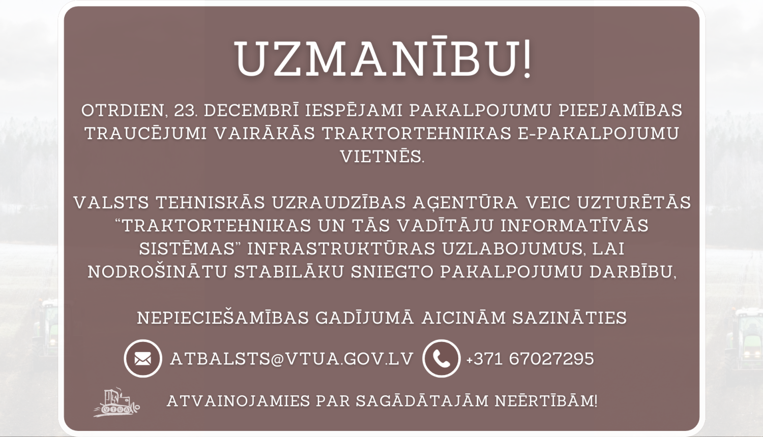 Paziņojums uz brūna fona par traktortehnikas digitālo pakalpojumu pieejamības traucējumiem